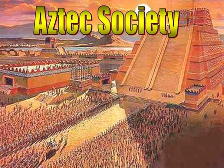 Aztec Life Mainly agrarian people, or farming people Divided into nobles and commoners Nobles made up 5 to 10% of population Slaves were the lowest class.