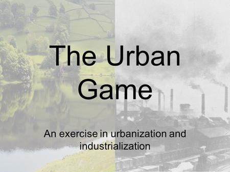 An exercise in urbanization and industrialization