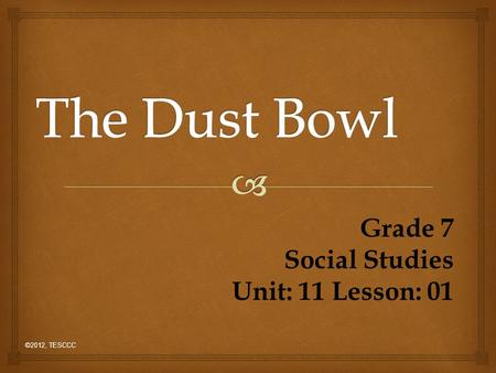 Grade 7 Social Studies Unit: 11 Lesson: 01 ©2012, TESCCC.