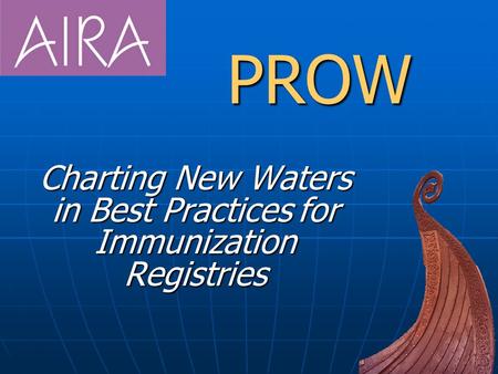 PROW Charting New Waters in Best Practices for Immunization Registries.