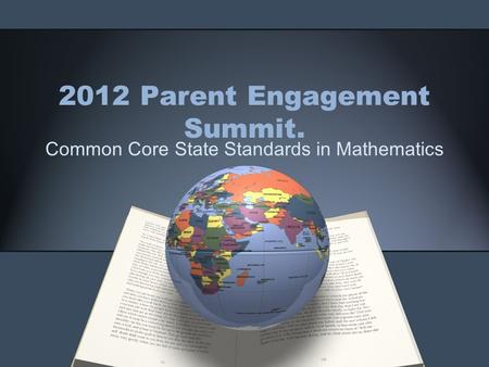 2012 Parent Engagement Summit. Common Core State Standards in Mathematics.