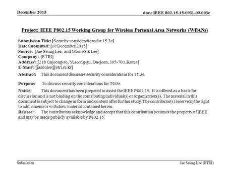 Doc.: IEEE 802.15-15-0931-00-003e Submission Project: IEEE P802.15 Working Group for Wireless Personal Area Networks (WPANs) Submission Title: [Security.