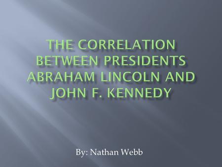 By: Nathan Webb.  16 th President of the United States  Elected to Congress in 1846  Elected President in 1860  Primarily concerned with civil rights.