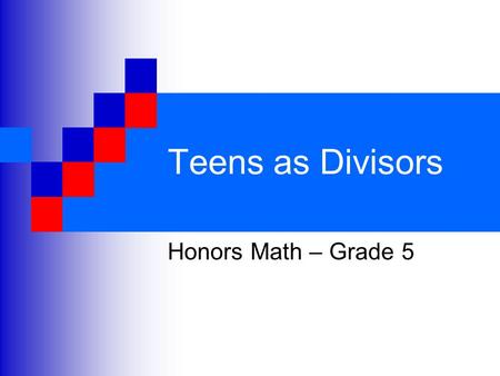 Teens as Divisors Honors Math – Grade 5. Problem of the Day A plan uses 570 gallons of gasoline in a 15-hour trip. How many gallons of gasoline does it.