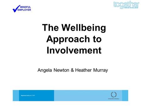 The Wellbeing Approach to Involvement Angela Newton & Heather Murray.