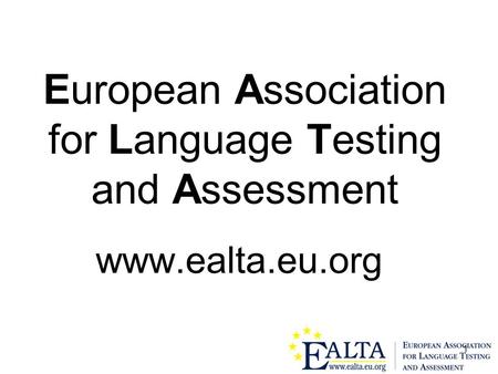 1 European Association for Language Testing and Assessment www.ealta.eu.org.