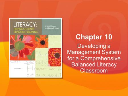 Developing a Management System for a Comprehensive Balanced Literacy Classroom Chapter 10.