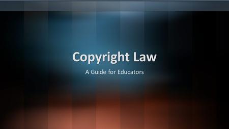 Copyright Law A Guide for Educators. Jolene Hartnett, RDH, BS Seattle Central College © 2015 Certain materials in this program are included under the.