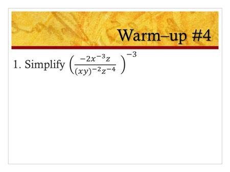 Warm–up #4. Warm–up #4 Solutions Homework Log Wed 9/9 Lesson 1 – 4 Learning Objective: To add, subtract, & multiply polynomials Hw: #105 Pg. 36 #1 –