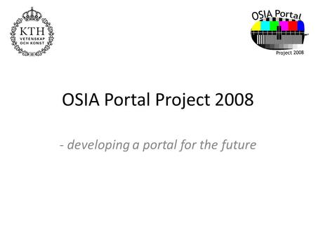 OSIA Portal Project 2008 - developing a portal for the future.