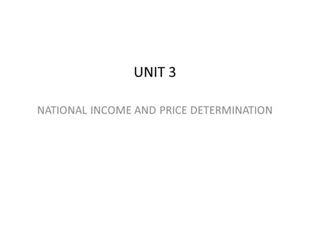 NATIONAL INCOME AND PRICE DETERMINATION