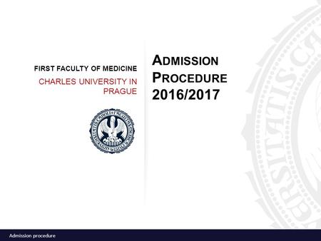 Admission Procedure 2016/2017 CHARLES UNIVERSITY IN PRAGUE