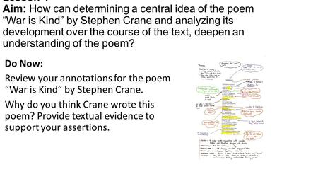 Lesson 4 Aim: How can determining a central idea of the poem “War is Kind” by Stephen Crane and analyzing its development over the course of the text,