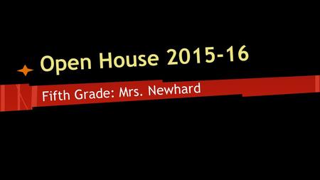 Open House 2015-16 Fifth Grade: Mrs. Newhard. Terrific Tiger Behavior Students are expected to follow the 5 Tiger Rules at all times throughout the day.
