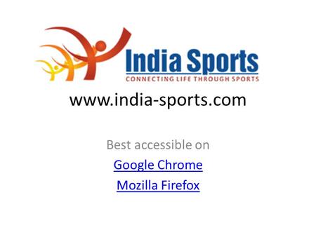 Www.india-sports.com Best accessible on Google Chrome Mozilla Firefox.