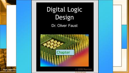 © 2009 Pearson Education, Upper Saddle River, NJ 07458. All Rights ReservedFloyd, Digital Fundamentals, 10 th ed Digital Logic Design Dr. Oliver Faust.