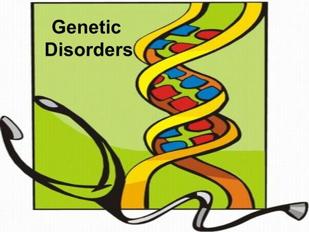 Genetic Disorders. Caused by a harmful mutation (physical change of gene) Mutation originally occurs in gamete and is passed to future generations (inherited)
