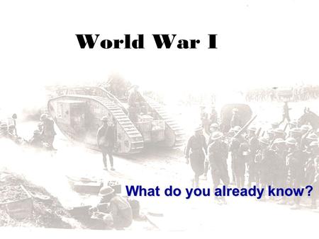 World War I What do you already know? From World War I Manfred von Richthofen – German pilot with 80 victories in a wooden and fabric airplane French.