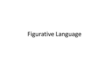 Figurative Language. Categorizing Compare/Contrast – Metaphor – Simile – Juxtaposition Sound – Onomatopoeia – Assonance – Alliteration Meaning – Allusions.