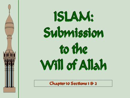 Chapter 10 Sections 1 & 2.  Muslims are strict monotheists.  They believe in the Judeo- Christian God, which they call Allah.  Muslims believe that.