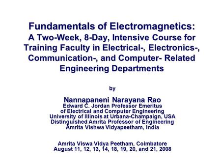 Fundamentals of Electromagnetics: A Two-Week, 8-Day, Intensive Course for Training Faculty in Electrical-, Electronics-, Communication-, and Computer-
