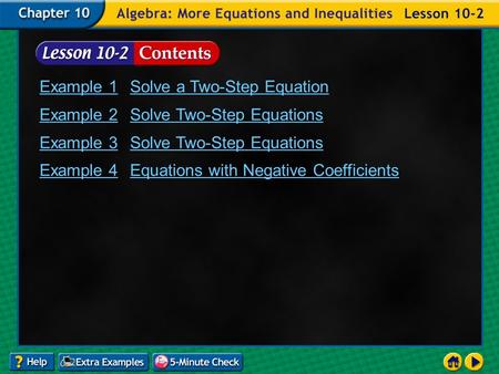 Lesson 2 Contents Example 1Solve a Two-Step Equation Example 2Solve Two-Step Equations Example 3Solve Two-Step Equations Example 4Equations with Negative.
