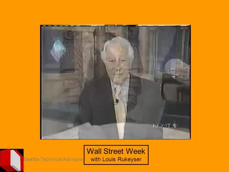 Wall Street Week with Louis Rukeyser Seattle Technical Advisors.
