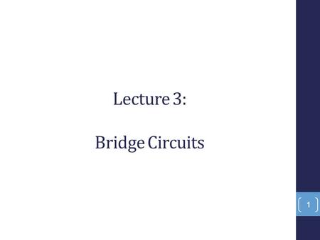 Lecture 3: Bridge Circuits