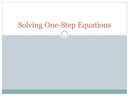 Solving One-Step Equations. Word List variable term expression coefficient equation algebra.