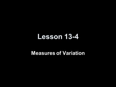 Lesson 13-4 Measures of Variation.