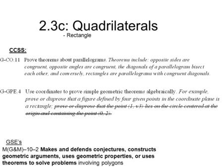 2.3c: Quadrilaterals M(G&M)–10–2 Makes and defends conjectures, constructs geometric arguments, uses geometric properties, or uses theorems to solve problems.