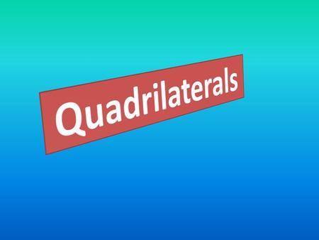 Definition Quadrilateral – a polygon with 4 angles and 4 straight sides.