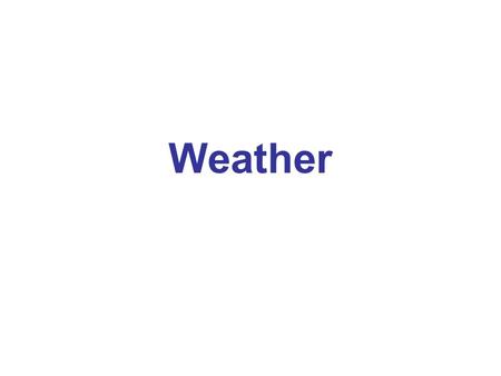 Weather. Weather – is the condition of the Earth’s atmosphere at a particular time and place. Atmosphere – is the layer of gases that surrounds the planet.