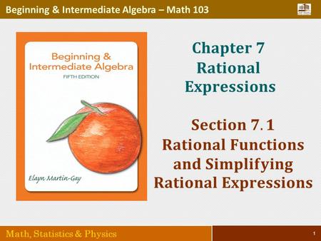 1 Beginning & Intermediate Algebra – Math 103 Math, Statistics & Physics.