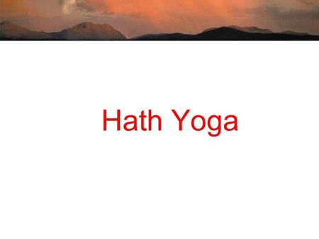 Hath Yoga. “The main teaching of yoga is that man’s nature is divine.” -Swami Rama.