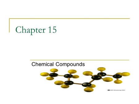 Chapter 15 Chemical Compounds.