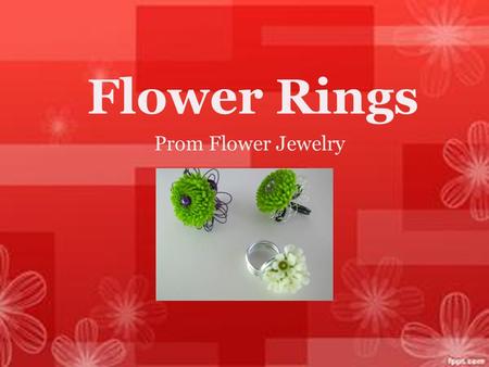 Flower Rings Prom Flower Jewelry. Tools and Supplies Gather floral wires, flowers, Oasis floral glue, pearl pins, and jewelry tools.