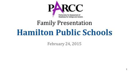 Family Presentation Hamilton Public Schools February 24, 2015 1.