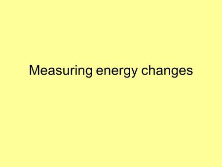 Measuring energy changes