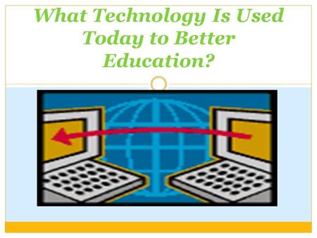 What Technology Is Used Today to Better Education?