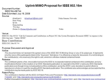 1 Uplink MIMO Proposal for IEEE 802.16m Document Number: S80216m-08/744 Date Submitted: July 16, 2008 Source: shaohua Nokia Siemens.