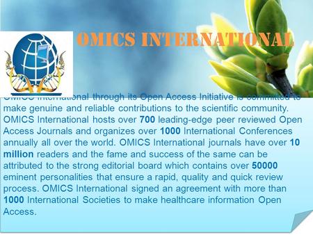 OMICS international Contact us at: OMICS International through its Open Access Initiative is committed to make genuine and.