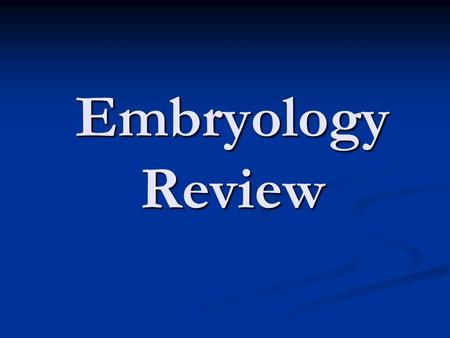 Embryology Review.