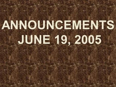 ANNOUNCEMENTS JUNE 19, 2005. WELCOME EVERYONE!! Dear Guest, We want to say that.