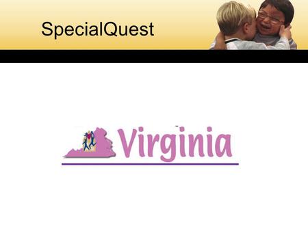 SpecialQuest. Virginia’s SpecialQuest Involvement Wave I 1997 - 2002.