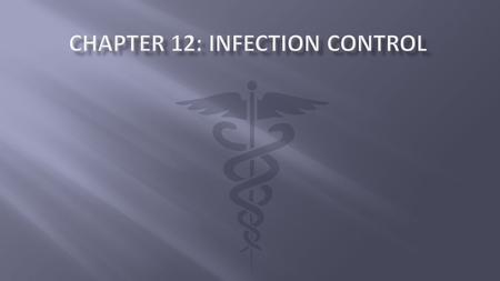 Learning Goals:  Understand principles of infection control are essential to all healthcare workers  Provide a basic knowledge of how disease is transmitted.