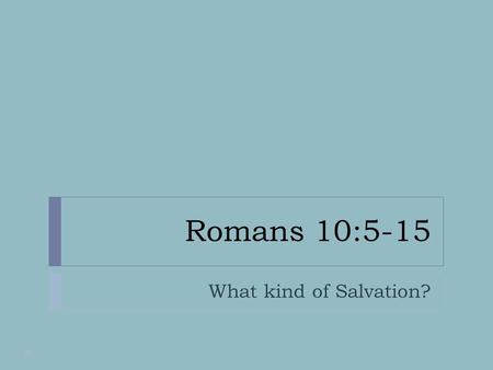 Romans 10:5-15 What kind of Salvation?. Romans Outline Theology Practical Application God’s Plan for National Israel Chapter 1 - 8 Chapter 9 - 11 Chapter.