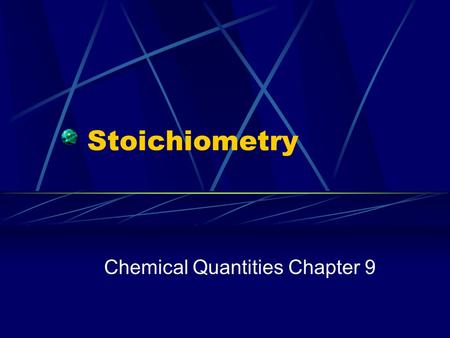 Stoichiometry Chemical Quantities Chapter 9. What is stoichiometry? stoichiometry- method of determining the amounts of reactants needed to create a certain.