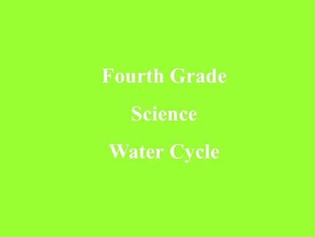 Fourth Grade Science Water Cycle.