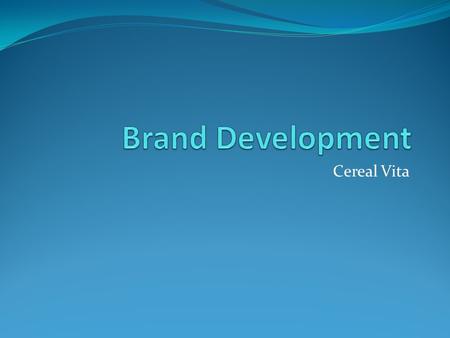 Cereal Vita. Features Brand personality, The brand will assume a mother personality trait to differentiation purposes in the market. Notably, just like.